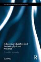 Indigenous Education and the Metaphysics of Presence | New Zealand) Carl (University of Waikato Mika