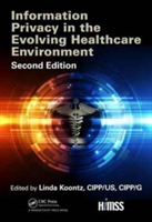 Information Privacy in the Evolving Healthcare Environment, 2nd Edition | Linda (The MITRE Corporation) Koontz