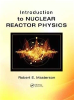 Introduction to Nuclear Reactor Physics | USA) Blacksburg Robert E. (Virginia Polytechnic and State University Masterson