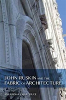 John Ruskin and the Fabric of Architecture | Anuradha Chatterjee