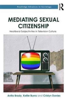 Mediating Sexual Citizenship | New Zealand) Anita (University of Wellington Brady, Australia) Kellie (University of Sydney Burns, Australia) Cristyn (University of Sydney Davies