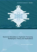 Numerical Simulation in Hydraulic Fracturing: Multiphysics Theory and Applications | USA) Houston Xinpu (Halliburton Consulting Service Shen, USA) Houston William (Halliburton Consulting Service Standifird