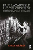 Paul Lazarsfeld and the Origins of Communications Research | Hynek Jerabek