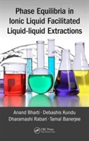 Phase Equilibria in Ionic Liquid Facilitated Liquid-Liquid Extractions | India) Assam Anand (Indian Institute of Technology Guwahati Bharti, India) Assam Debashis (Indian Institute of Technology Guwahati Kundu, India) Dharamashi (Ahmedabad University Rab