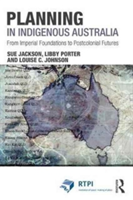 Planning in Indigenous Australia | Sue Jackson, Libby Porter, Louise C. Johnson