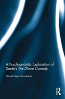 A Psychoanalytic Exploration of Dante\'s The Divine Comedy | David Dean Brockman