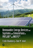 Renewable Energy Devices and Systems with Simulations in MATLAB (R) and ANSYS (R) |