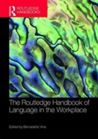 The Routledge Handbook of Language in the Workplace |