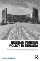 Russian Foreign Policy in Eurasia | Lilia A Arakelyan