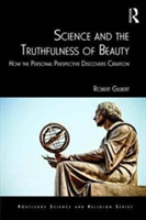 Science and the Truthfulness of Beauty | Robert Gilbert