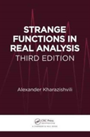 Strange Functions in Real Analysis, Third Edition | Georgia) Tbilisi Alexander (322370442A. Razmadze Mathematical Institute Kharazishvili