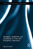 Strategies, Leadership and Complexity in Crisis and Emergency Operations | Stig O. Johannessen