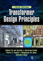 Transformer Design Principles, Third Edition | USA) California Santa Clara Robert M. (Consultant Del Vecchio, Bertrand Poulin, Pierre T. Feghali, Dilipkumar M. Shah, USA) CA Rajendra (Fremont Ahuja