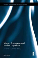 Weber, Schumpeter and Modern Capitalism | John Love