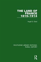 The Land of France 1815-1914 | Hugh D. Clout