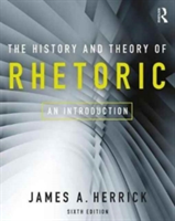 The History and Theory of Rhetoric | USA) James A. (Hope College Herrick