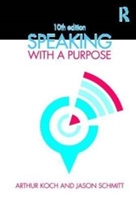 Speaking with a Purpose | Arthur (Professor Emeritus) Koch, Jason Schmitt