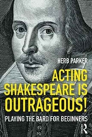 Acting Shakespeare is Outrageous! | East Tennessee State University) Department of Communication and Performance the Division of Theatre and Dance Herb (Associate Professor Parker