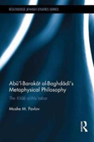 Abu\'l-Barakat al-Baghdadi\'s Metaphysical Philosophy | Moshe M. Pavlov