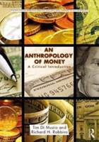 An Anthropology of Money | Tim Di Muzio, Richard H. Robbins