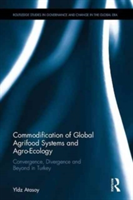 Commodification of Global Agrifood Systems and Agro-Ecology | Yildiz Atasoy