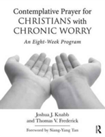 Contemplative Prayer for Christians with Chronic Worry | USA) Joshua J. (California Baptist University Knabb, USA) Thomas V. (California Baptist University Frederick