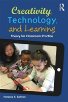 Creativity, Technology, and Learning | Amherst) Florence R. (University of Massachusetts Sullivan