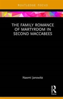 The Family Romance of Martyrdom in Second Maccabees | Naomi Janowitz