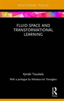 Fluid Space and Transformational Learning | Greece) Kyriaki (Artistotle University of Thessaloniki Tsoukala