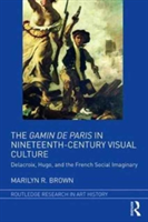 The Gamin de Paris in Nineteenth-Century Visual Culture | Marilyn Ruth Brown