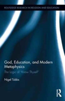 God, Education, and Modern Metaphysics | UK) Nigel (The University of Winchester Tubbs