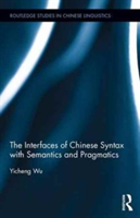 The Interfaces of Chinese Syntax with Semantics and Pragmatics | Yicheng Wu