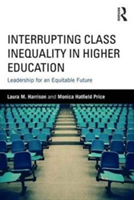 Interrupting Class Inequality in Higher Education | USA) Laura M. (Ohio University Harrison, USA) Monica (Ohio University Hatfield Price
