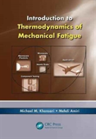 Introduction to Thermodynamics of Mechanical Fatigue | Michael M. Khonsari, USA) Mehdi (Louisiana State University Amiri