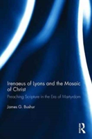 Irenaeus of Lyons and the Mosaic of Christ | USA) James G. (Concordia Theological Seminary Bushur