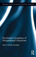 The Kantian Foundation of Schopenhauer\'s Pessimism | Belgium) Dennis (University of Leuven Vanden Auweele