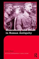 Masculinity and Dress in Roman Antiquity | Canada) Kelly (University of Western Ontario Olson