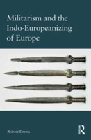 Militarism and the Indo-Europeanizing of Europe | Robert Drews