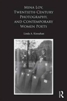 Mina Loy, Twentieth-Century Photography, and Contemporary Women Poets | USA) Linda (Duquesne University A. Kinnahan