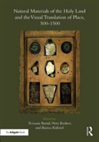Natural Materials of the Holy Land and the Visual Translation of Place, 500-1500 |