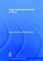 Organizational Behaviour in Sport | UK) James (Loughborough University London Skinner, Australia) Bob (Victoria University Stewart
