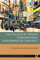 The Politics of Private Transnational Governance by Contract |