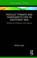 Populist Threats and Democracy\'s Fate in Southeast Asia | William Case