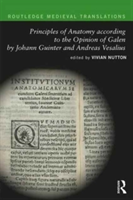 Principles of Anatomy according to the Opinion of Galen by Johann Guinter and Andreas Vesalius |