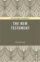 The Routledge Guidebook to The New Testament | USA) Patrick (Rhodes College Gray