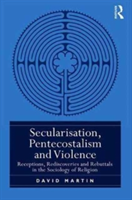 Secularisation, Pentecostalism and Violence | David Martin