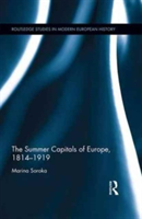 The Summer Capitals of Europe, 1814-1919 | Marina Soroka