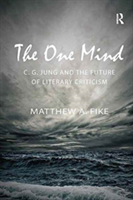 The One Mind: C.G. Jung and the Future of Literary Criticism | Matthew A. Fike