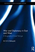 War and Diplomacy in East and West | USA) M. B. B. (Central Connecticut State University Biskupski