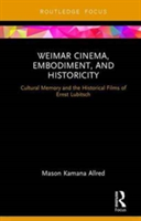 Weimar Cinema, Embodiment, and Historicity | Mason Kamana Allred